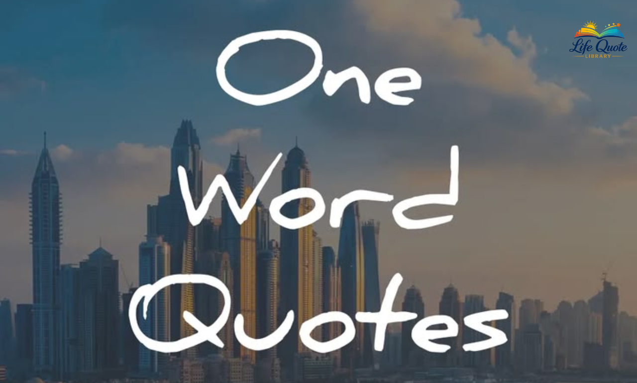 Minimal Yet Meaningful: 300+ Best One Word Quotes Collection