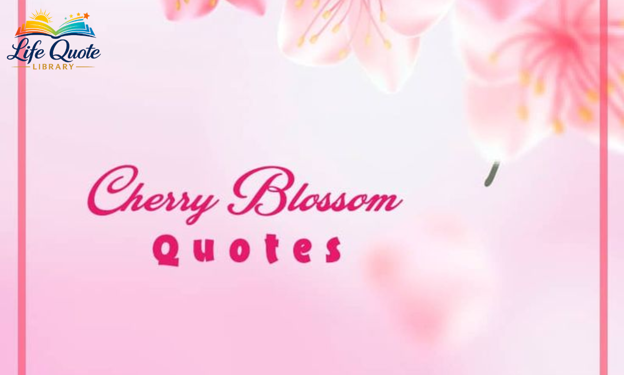 Cherry Blossom Quotes: 100+ Beautiful & Inspiring Sayings