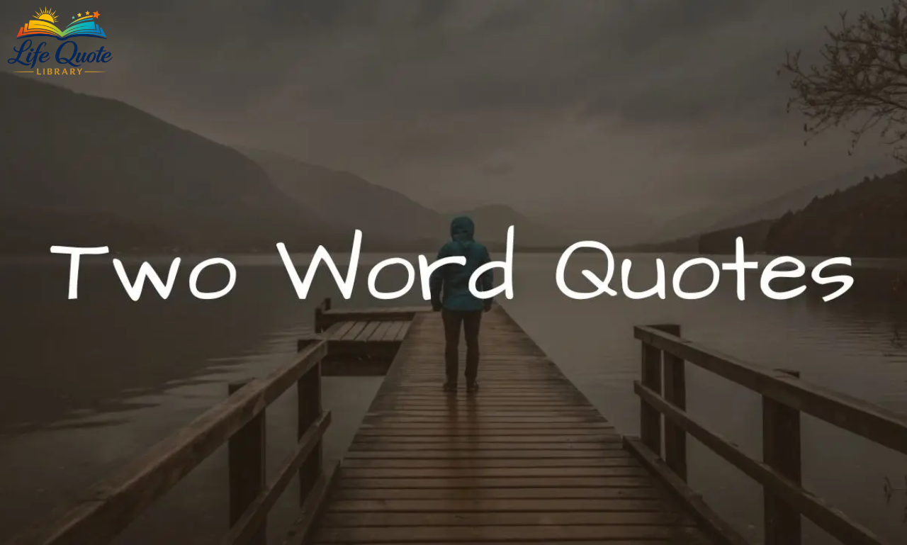 Explore the best two word quotes for motivation, love, life, and positivity. Simple words with powerful meanings to inspire your day.