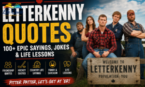 Letterkenny Quotes: 100+ Epic Sayings, Jokes & Life Lessons