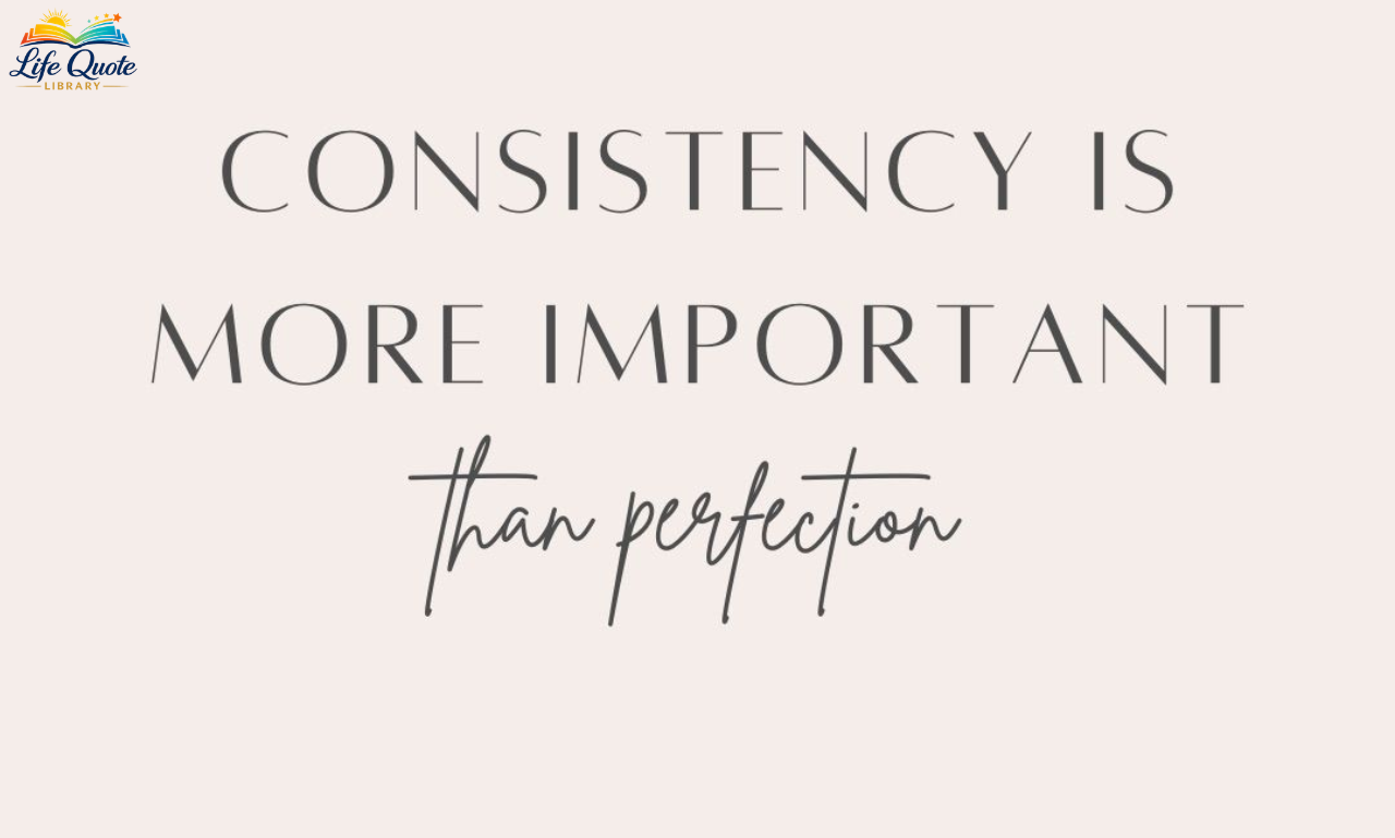 100 Consistency Quotes to Stay Focused & Motivated