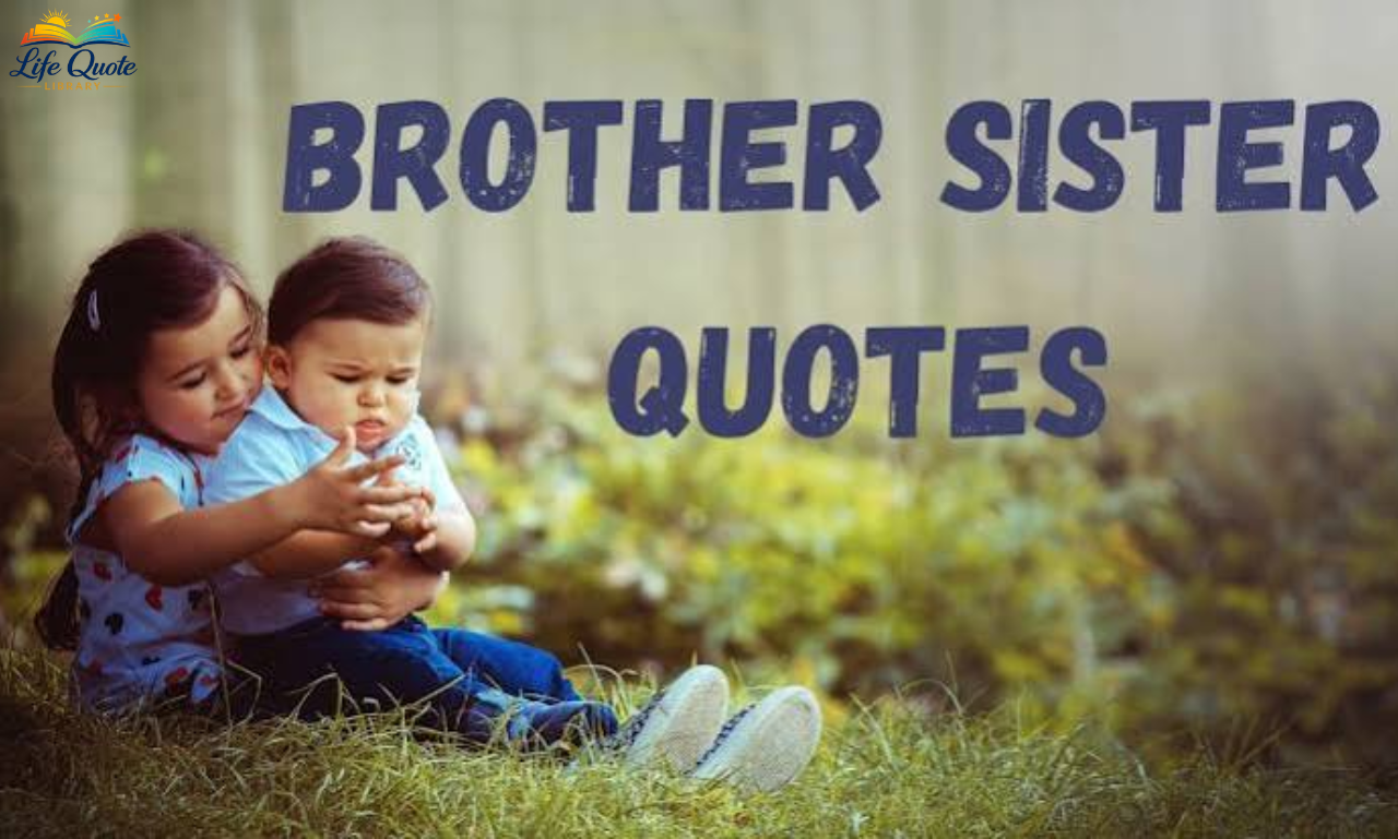 120 Brother Sister Quotes for a Powerful Sibling Bond